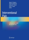 Image for Interventional Pain : A Step-by-Step Guide for the FIPP Exam