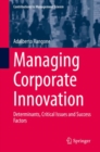 Image for Managing Corporate Innovation: Determinants, Critical Issues and Success Factors