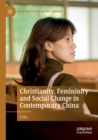 Image for Christianity, Femininity and Social Change in Contemporary China