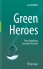 Image for Green Heroes : From Buddha to Leonardo DiCaprio
