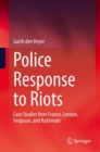 Image for Police response to riots: case studies from France, London, Ferguson, and Baltimore