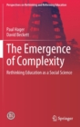 Image for The Emergence of Complexity : Rethinking Education as a Social Science