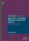 Image for Radio, race, and audible difference in post-1945 America: the citizens band