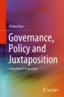 Image for Governance, Policy and Juxtaposition: A Maritime Perspective