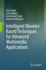 Image for Intelligent Wavelet Based Techniques for Advanced Multimedia Applications