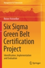 Image for Six Sigma Green Belt Certification Project : Identification, Implementation and Evaluation