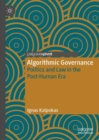 Image for Algorithmic governance  : politics and law in the post-human era
