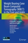 Image for Weight Bearing Cone Beam Computed Tomography (WBCT) in the Foot and Ankle : A Scientific, Technical and Clinical Guide