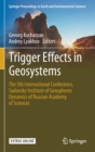 Image for Trigger Effects in Geosystems : The 5th International Conference, Sadovsky Institute of Geospheres Dynamics of Russian Academy of Sciences