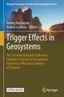 Image for Trigger Effects in Geosystems : The 5th International Conference, Sadovsky Institute of Geospheres Dynamics of Russian Academy of Sciences