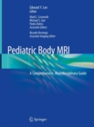 Image for Pediatric Body MRI: A Comprehensive, Multidisciplinary Guide