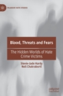 Image for Blood, threats and fears  : the hidden worlds of hate crime victims