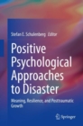 Image for Positive Psychological Approaches to Disaster : Meaning, Resilience, and  Posttraumatic Growth