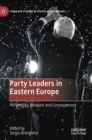 Image for Party leaders in Eastern Europe  : personality, behavior and consequences