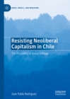 Image for Resisting Neoliberal Capitalism in Chile: The Possibility of Social Critique