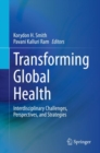 Image for Transforming Global Health: Interdisciplinary Challenges, Perspectives, and Strategies