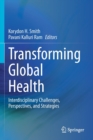 Image for Transforming Global Health : Interdisciplinary Challenges, Perspectives, and Strategies