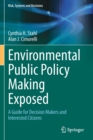 Image for Environmental Public Policy Making Exposed : A Guide for Decision Makers and Interested Citizens