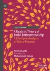 Image for A realistic theory of social entrepreneurship  : a life cycle analysis of micro-finance