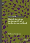 Image for Multiple narratives, versions and truth in the contemporary novel