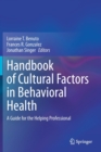 Image for Handbook of Cultural Factors in Behavioral Health : A Guide for the Helping Professional