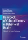 Image for Handbook of Cultural Factors in Behavioral Health: A Guide for the Helping Professional