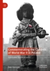 Image for Commemorating the children of World War II in Poland: combative remembrance