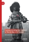 Image for Commemorating the children of World War II in Poland  : combative remembrance