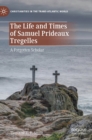 Image for The life and times of Samuel Prideaux Tregelles  : a forgotten scholar