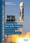 Image for Financing the new space industry: breaking free of gravity and government support