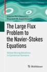 Image for The Large Flux Problem to the Navier-Stokes Equations: Global Strong Solutions in Cylindrical Domains