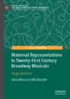 Image for Maternal representations in twenty-first century Broadway musicals: stage mothers