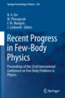 Image for Recent Progress in Few-Body Physics : Proceedings of the 22nd International Conference on Few-Body Problems in Physics