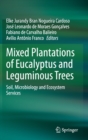 Image for Mixed Plantations of Eucalyptus and Leguminous Trees : Soil, Microbiology and Ecosystem Services