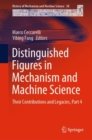 Image for Distinguished Figures in Mechanism and Machine Science : Their Contributions and Legacies, Part 4