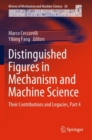 Image for Distinguished Figures in Mechanism and Machine Science : Their Contributions and Legacies, Part 4