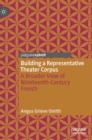 Image for Building a representative theater corpus  : a broader view of nineteenth-century French