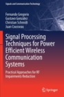 Image for Signal Processing Techniques for Power Efficient Wireless Communication Systems : Practical Approaches for RF Impairments Reduction
