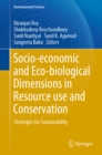 Image for Socio-Economic and Eco-Biological Dimensions in Resource Use and Conservation: Strategies for Sustainability