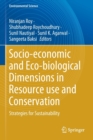 Image for Socio-economic and Eco-biological Dimensions in Resource use and Conservation : Strategies for Sustainability