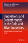 Image for Innovations and Breakthroughs in the Gold and Silver Industries: Concepts, Applications and Future Trends
