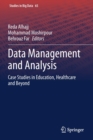 Image for Data Management and Analysis : Case Studies in Education, Healthcare and Beyond