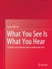 Image for What You See Is What You Hear: Creativity and Communication in Audiovisual Texts