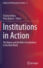 Image for Institutions in Action : The Nature and the Role of Institutions in the Real World