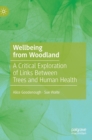 Image for Wellbeing from Woodland : A Critical Exploration of Links Between Trees and Human Health