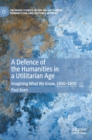 Image for A Defence of the Humanities in a Utilitarian Age