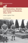 Image for Decolonisation, Identity and Nation in Rhodesia, 1964-1979