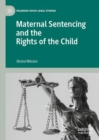 Image for Maternal Sentencing and the Rights of the Child