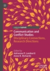 Image for Communication and conflict studies  : disciplinary connections, research directions