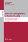 Image for Simulation and Synthesis in Medical Imaging : 4th International Workshop, SASHIMI 2019, Held in Conjunction with MICCAI 2019, Shenzhen, China, October 13, 2019, Proceedings